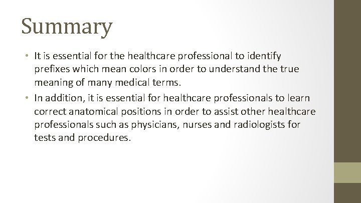 Summary • It is essential for the healthcare professional to identify prefixes which mean