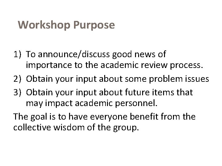Workshop Purpose 1) To announce/discuss good news of importance to the academic review process. Workshop Purpose 1) To announce/discuss good news of importance to the academic review process.