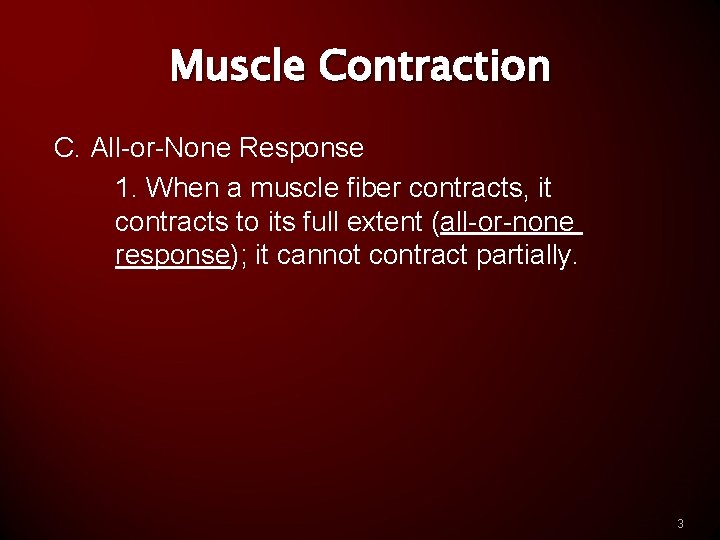 Muscle Contraction C. All-or-None Response 1. When a muscle fiber contracts, it contracts to