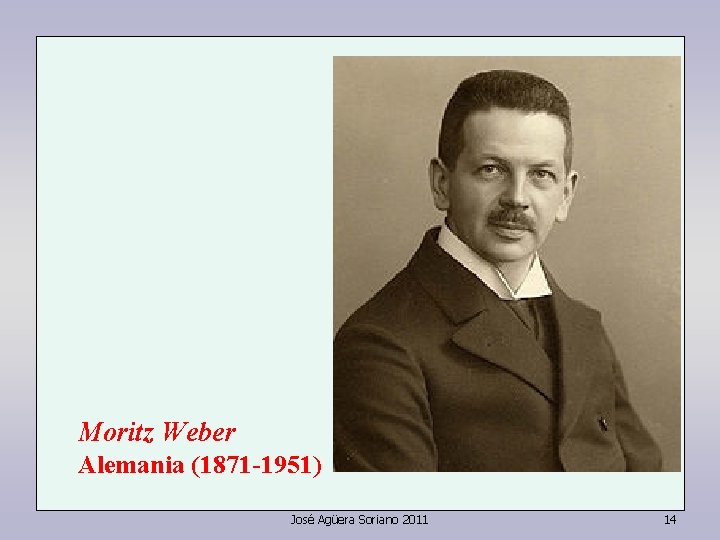 Moritz Weber Alemania (1871 -1951) José Agüera Soriano 2011 14 Moritz Weber Alemania (1871 -1951) José Agüera Soriano 2011 14