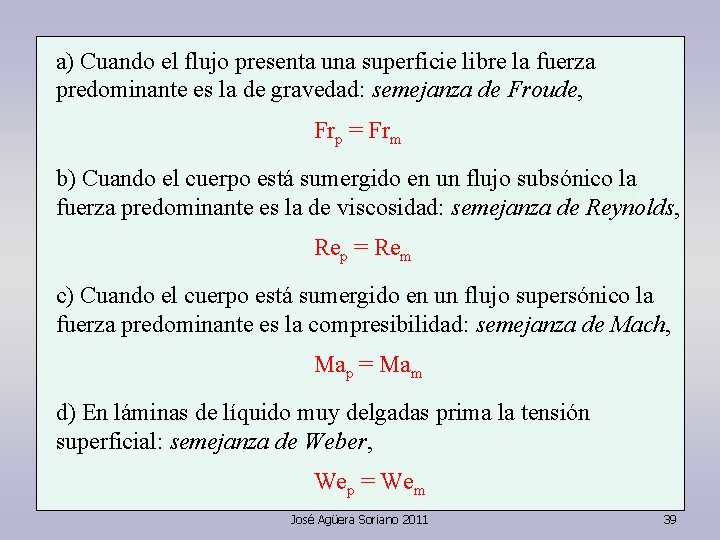 a) Cuando el flujo presenta una superficie libre la fuerza predominante es la de a) Cuando el flujo presenta una superficie libre la fuerza predominante es la de