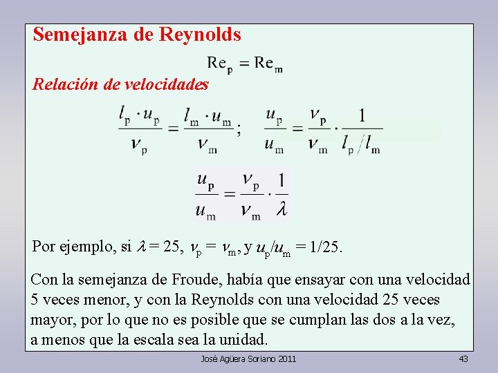 Semejanza de Reynolds Relación de velocidades Por ejemplo, si l = 25, np = Semejanza de Reynolds Relación de velocidades Por ejemplo, si l = 25, np =