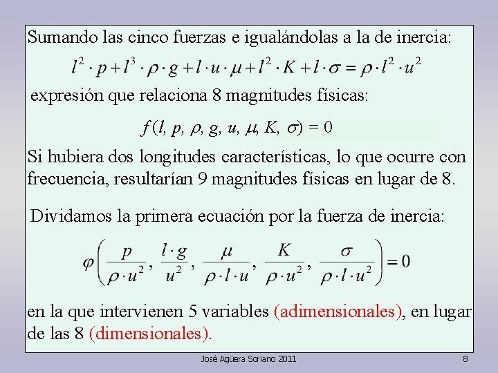 Sumando las cinco fuerzas e igualándolas a la de inercia: expresión que relaciona 8 Sumando las cinco fuerzas e igualándolas a la de inercia: expresión que relaciona 8
