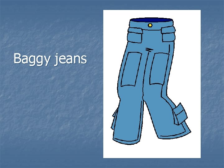 Baggy jeans 