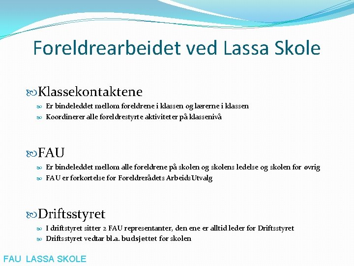 Foreldrearbeidet ved Lassa Skole Klassekontaktene Er bindeleddet mellom foreldrene i klassen og lærerne i