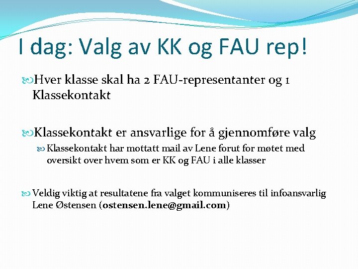 I dag: Valg av KK og FAU rep! Hver klasse skal ha 2 FAU-representanter