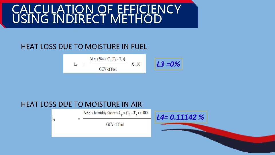 CALCULATION OF EFFICIENCY USING INDIRECT METHOD HEAT LOSS DUE TO MOISTURE IN FUEL: L