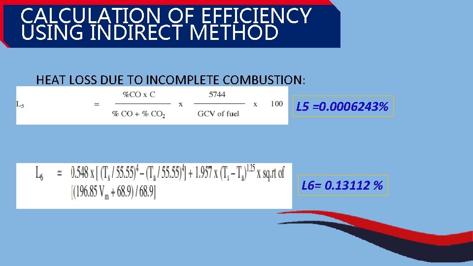 CALCULATION OF EFFICIENCY USING INDIRECT METHOD HEAT LOSS DUE TO INCOMPLETE COMBUSTION: L 5