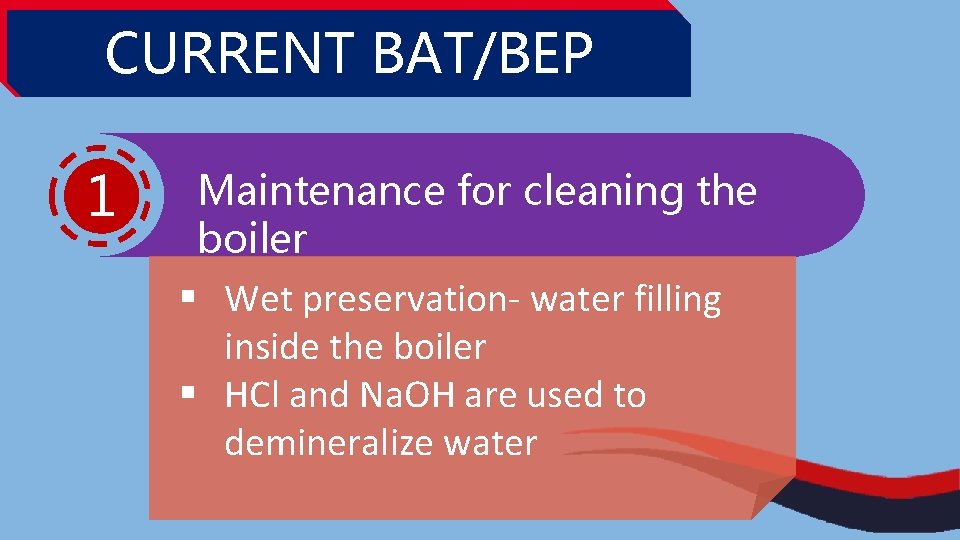 CURRENT BAT/BEP 1 Maintenance for cleaning the boiler § Wet preservation- water filling inside