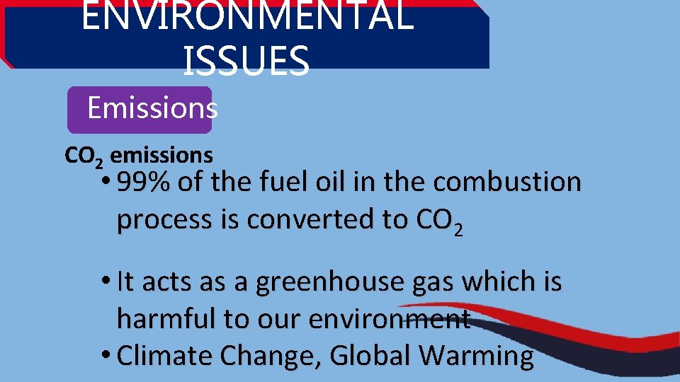 ENVIRONMENTAL ISSUES Emissions CO 2 emissions • 99% of the fuel oil in the