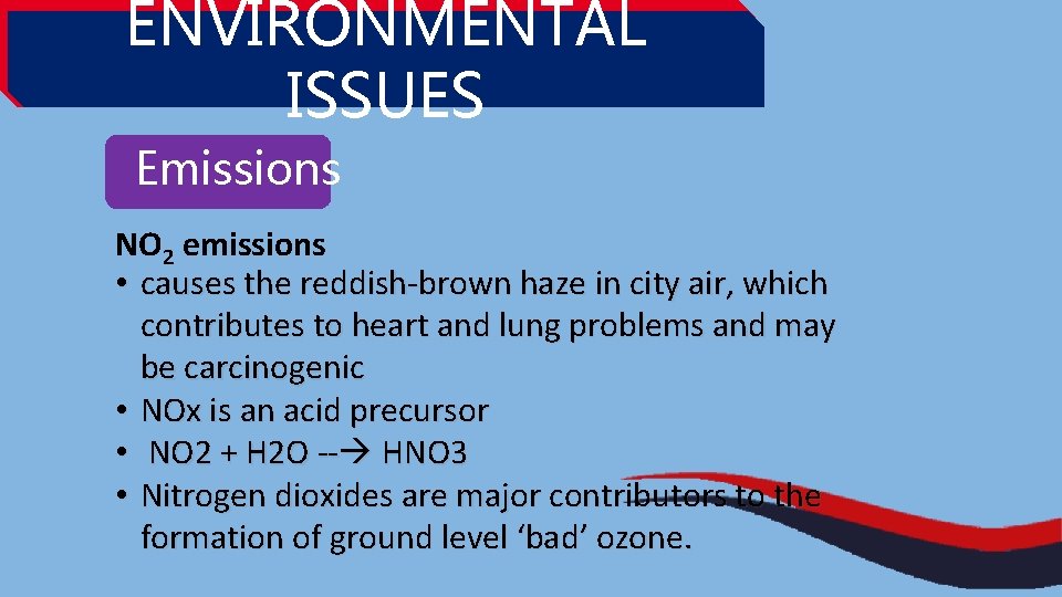 ENVIRONMENTAL ISSUES Emissions NO 2 emissions • causes the reddish-brown haze in city air,