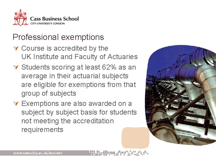 Professional exemptions Ú Course is accredited by the UK Institute and Faculty of Actuaries