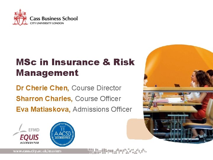 MSc in Insurance & Risk Management Dr Cherie Chen, Course Director Sharron Charles, Course
