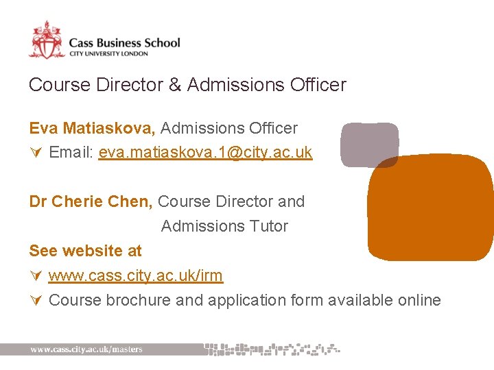 Course Director & Admissions Officer Eva Matiaskova, Admissions Officer Ú Email: eva. matiaskova. 1@city.
