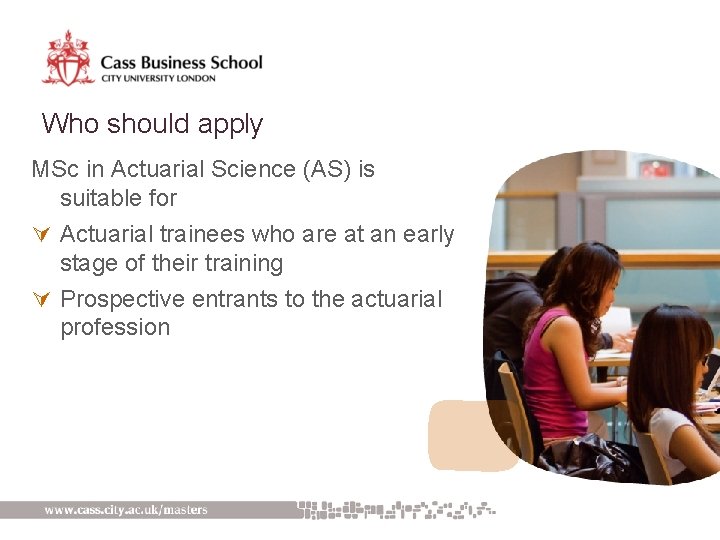 Who should apply MSc in Actuarial Science (AS) is suitable for Ú Actuarial trainees