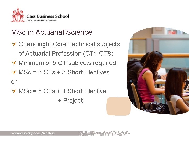MSc in Actuarial Science Ú Offers eight Core Technical subjects of of Actuarial Profession