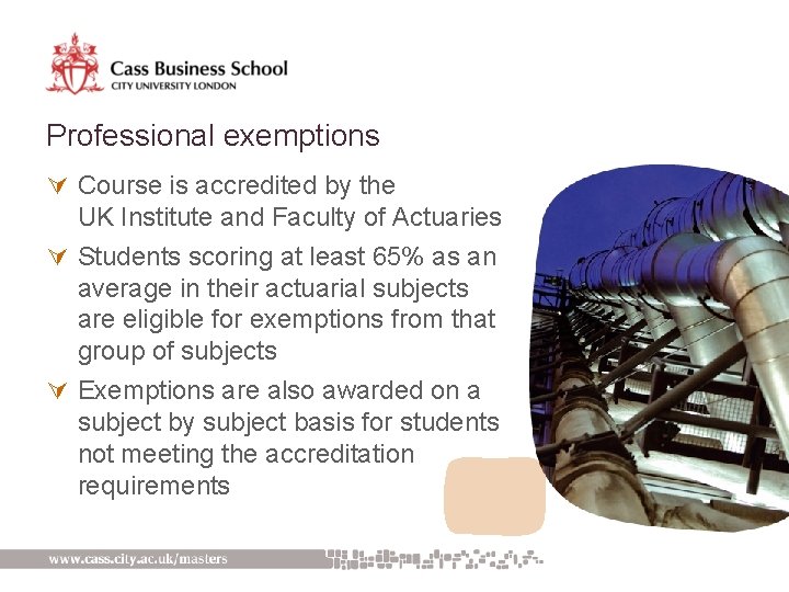 Professional exemptions Ú Course is accredited by the UK Institute and Faculty of Actuaries