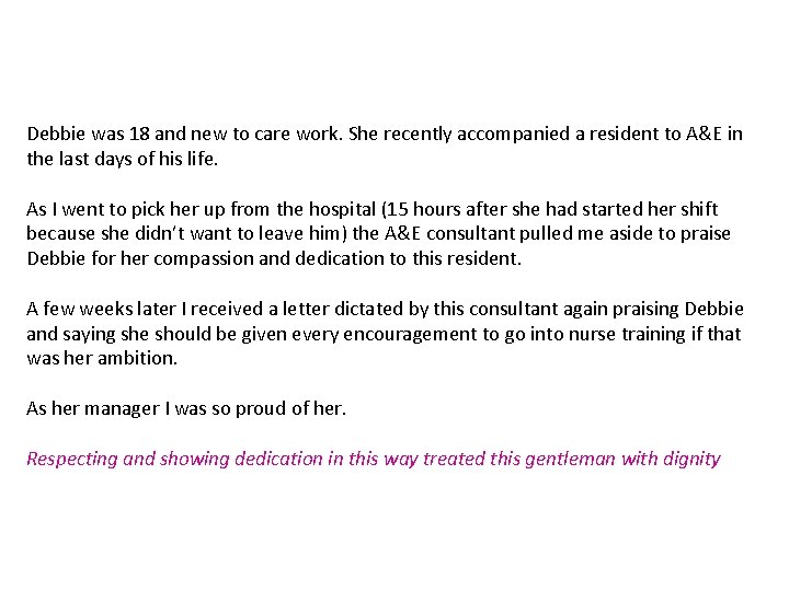 Debbie was 18 and new to care work. She recently accompanied a resident to