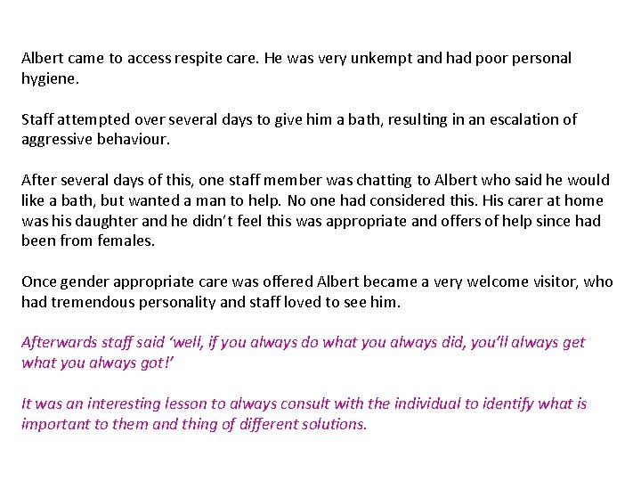 Albert came to access respite care. He was very unkempt and had poor personal