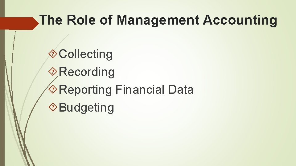 The Role of Management Accounting Collecting Recording Reporting Financial Data Budgeting 