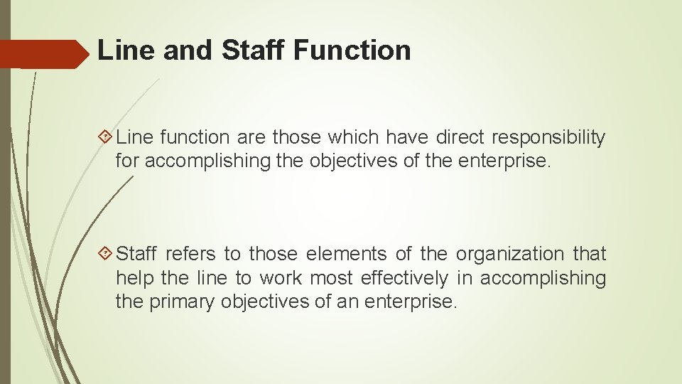 Line and Staff Function Line function are those which have direct responsibility for accomplishing