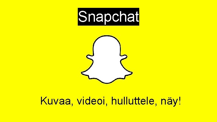 Snapchat Kuvaa, videoi, hulluttele, näy! 