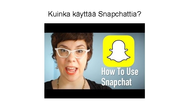 Kuinka käyttää Snapchattia? 