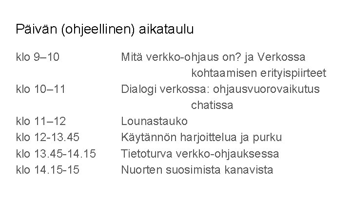 Päivän (ohjeellinen) aikataulu klo 9– 10 klo 10– 11 klo 11– 12 klo 12