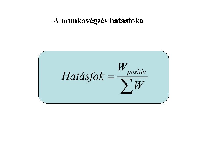 A munkavégzés hatásfoka 