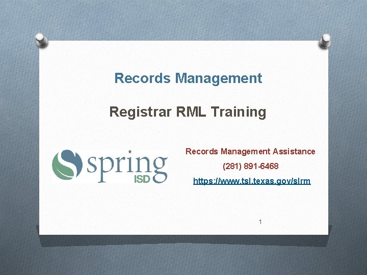 Records Management Registrar RML Training Records Management Assistance (281) 891 -6468 https: //www. tsl.