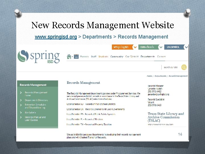 New Records Management Website www. springisd. org > Departments > Records Management 16 