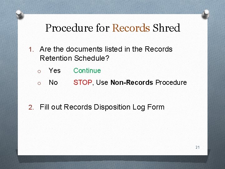 Procedure for Records Shred 1. Are the documents listed in the Records Retention Schedule?