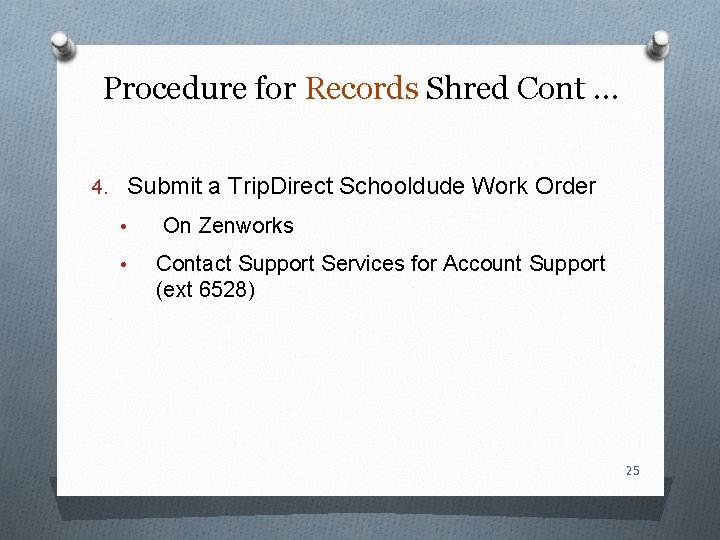 Procedure for Records Shred Cont … 4. Submit a Trip. Direct Schooldude Work Order