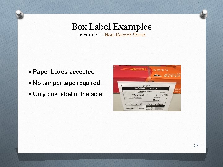 Box Label Examples Document - Non-Record Shred § Paper boxes accepted § No tamper