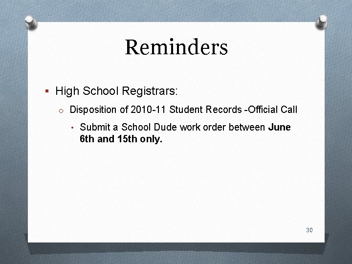 Reminders § High School Registrars: o Disposition of 2010 -11 Student Records -Official Call