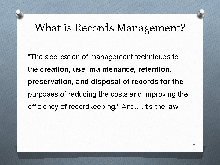 What is Records Management? “The application of management techniques to the creation, use, maintenance,