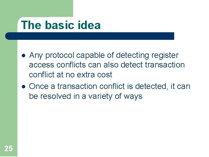 The basic idea l l 25 Any protocol capable of detecting register access conflicts