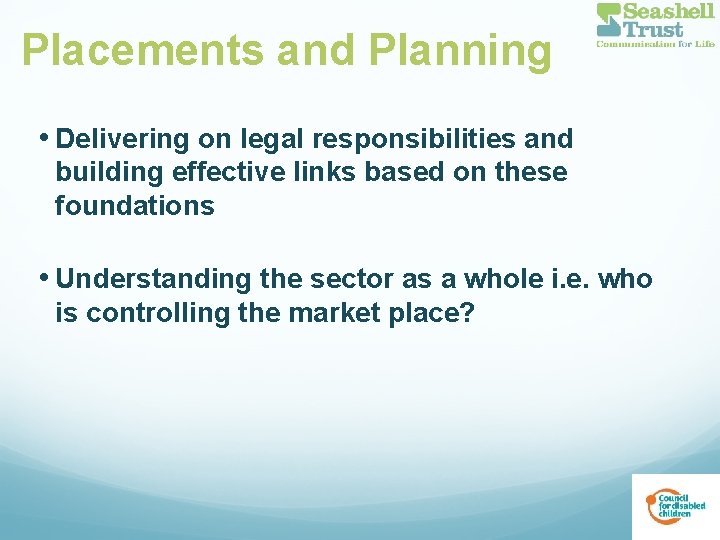 Placements and Planning • Delivering on legal responsibilities and building effective links based on