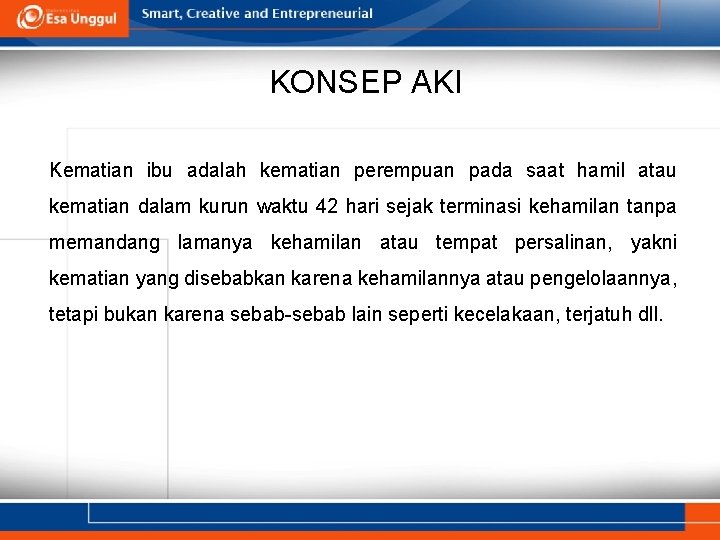 KONSEP AKI Kematian ibu adalah kematian perempuan pada saat hamil atau kematian dalam kurun