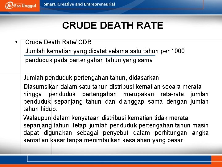CRUDE DEATH RATE • Crude Death Rate/ CDR Jumlah kematian yang dicatat selama satu