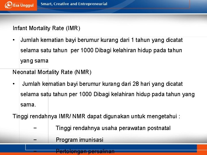 Infant Mortality Rate (IMR) • Jumlah kematian bayi berumur kurang dari 1 tahun yang