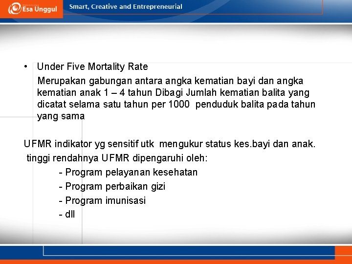  • Under Five Mortality Rate Merupakan gabungan antara angka kematian bayi dan angka