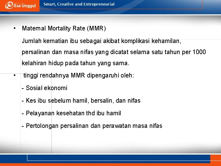  • Maternal Mortality Rate (MMR) Jumlah kematian ibu sebagai akibat komplikasi kehamilan, persalinan