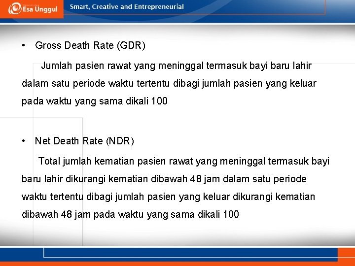  • Gross Death Rate (GDR) Jumlah pasien rawat yang meninggal termasuk bayi baru