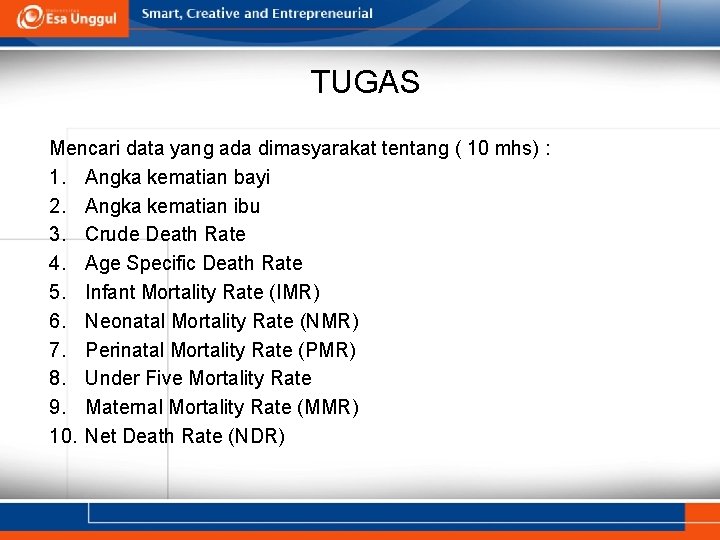 TUGAS Mencari data yang ada dimasyarakat tentang ( 10 mhs) : 1. Angka kematian