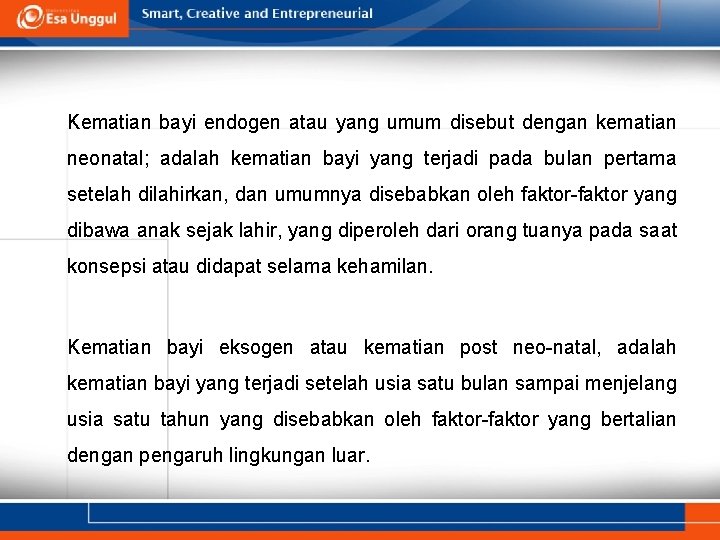 Kematian bayi endogen atau yang umum disebut dengan kematian neonatal; adalah kematian bayi yang
