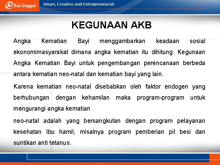 KEGUNAAN AKB Angka Kematian Bayi menggambarkan keadaan sosial ekonomimasyarakat dimana angka kematian itu dihitung.