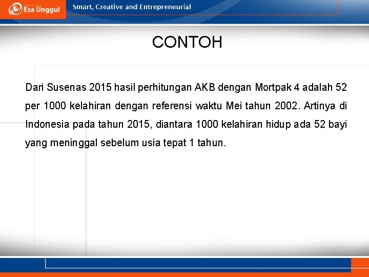 CONTOH Dari Susenas 2015 hasil perhitungan AKB dengan Mortpak 4 adalah 52 per 1000