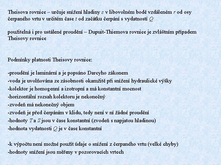 Theisova rovnice – určuje snížení hladiny s v libovolném bodě vzdáleném r od osy