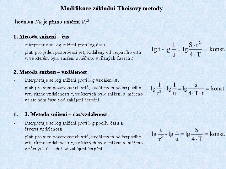 Modifikace základní Theisovy metody hodnota 1/u je přímo úměrná t/r 2 1. Metoda snížení